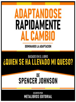 cover image of Adaptandose Rapidamente Al Cambio--Basado En El Libro ¿Quien Se Ha Llevado Mi Queso? De Spencer Johnson
